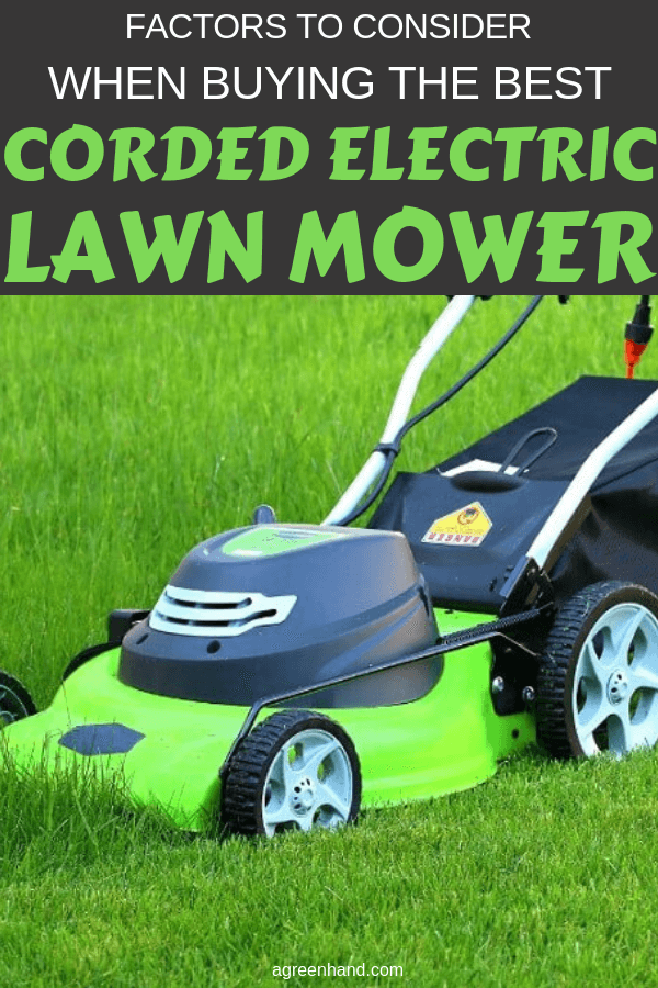 When I was looking for an electric lawn mower, I realized there was more to choosing one than I thought! With the many factors to consider when buying the best corded electric mower, I'm sure it has you confused, too! #agreenhand #lawnmower #cordedelectric #corded #electriclawnmower